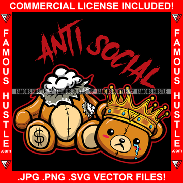 Anti Social Gangster King Cute Heads Off Teddy Bear Tears Stuff Out Hip Hop Rap Plug Trap Street Hood Ghetto Swag Thug Hustler Hustling Famous Hustle Baller Trapper Quote Art Graphic Design Logo T-Shirt Print Printing JPG PNG SVG Vector Cut File